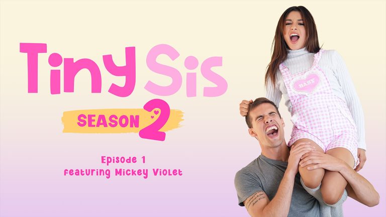 Tiny Sis – S2E1: The Pillow Humper – Mickey Violet